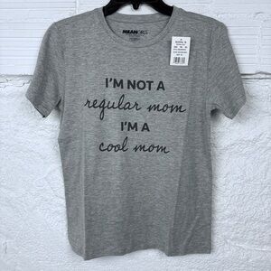 NWT MEAN GIRLS grey crew IM NOT A REGULAR MOM IM A COOL MOM short sleeve top XS